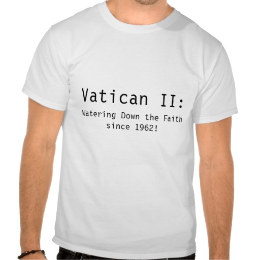 vatican_ii_watering_down_the_faith_since_1962_tshirt-rc1e22eef29c7452ea159c1a053f980de_804gs_512